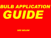Bulb Application Guide Click Here